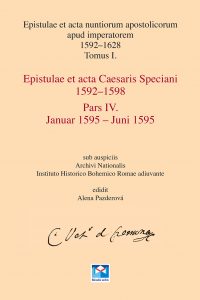 Epistulae et acta nuntiorum apostolicorum apud imperatorem 1592–1628, Tom. I., Epistulae et acta Cesaris Speciani 1592–1598, Pars IV. Januar 1595 – Juni 1595, Pars V. Juli 1595 – Dezember 1595