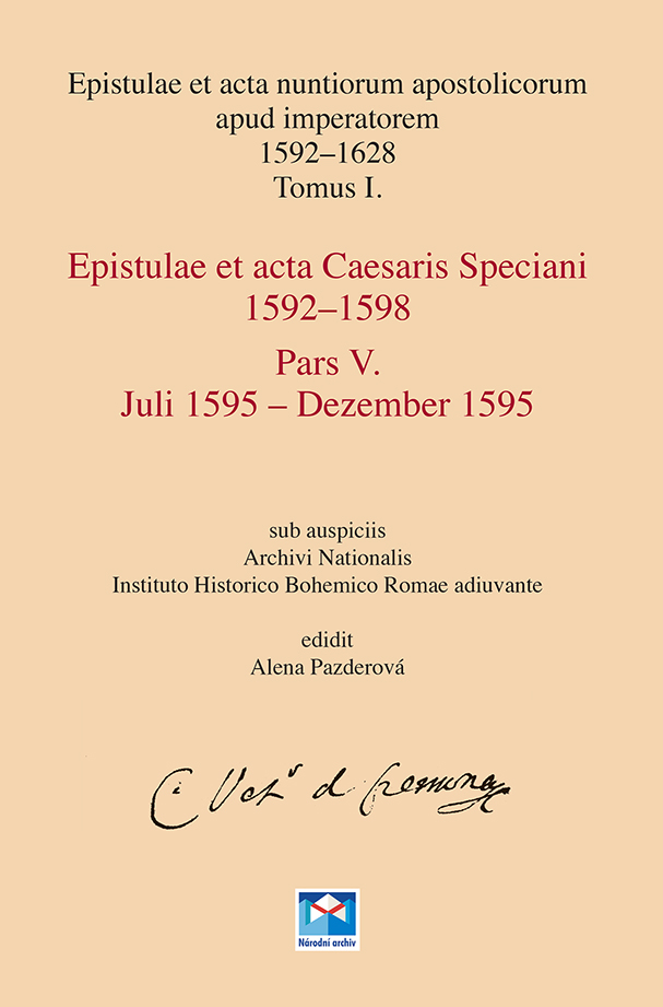 Epistulae et acta nuntiorum apostolicorum apud imperatorem 1592–1628, Tom. I., Epistulae et acta Cesaris Speciani 1592–1598, Pars IV. Januar 1595 – Juni 1595, Pars V. Juli 1595 – Dezember 1595