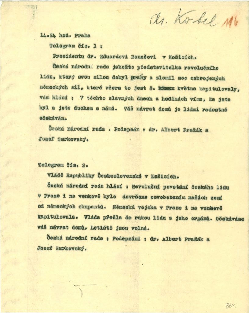 Přepisy telegramů podepsaných za ČNR A. Pražákem a J. Smrkovským prezidentovi E. Benešovi a československé vládě o vítězství pražského lidu nad německými jednotkami a o podepsání kapitulace s R. Toussaintem. O osvobození či příjezdu Rudé armády se v nich však neobjevuje ani zmínka.