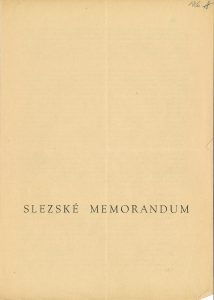 Zpráva Slezské národní rady vládě Československé republiky o chaotických poměrech ve Slezsku (zejména na Opavsku, Hlučínsku a Těšínsku) se žádostí o podporu. Připojeno Slezské memorandum.